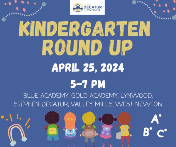 kindergarten round up April 25, 2024 5-7 pm all elementary schools
